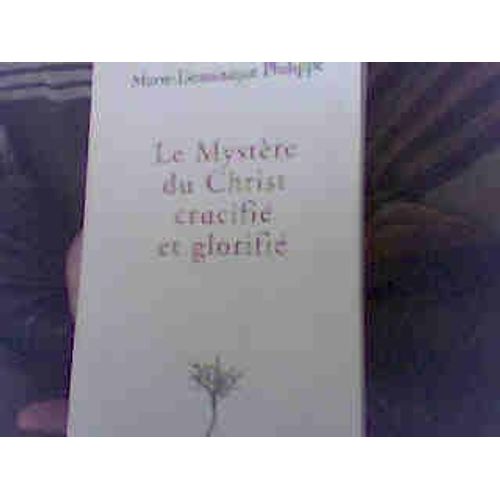 Le Mystère Du Christ Crucifié Et Glorifié