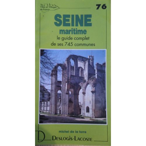 Villes Et Villages De France - N° 76 - Seine-Maritime - Histoire, Géographie, Nature, Arts