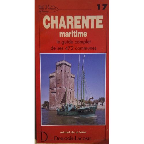 Villes Et Villages De France - N° 17 - Charente-Maritime - Histoire, Géographie, Nature, Arts