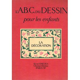 L'a.B.C. Du Dessin Pour Les Enfants: La Décoration