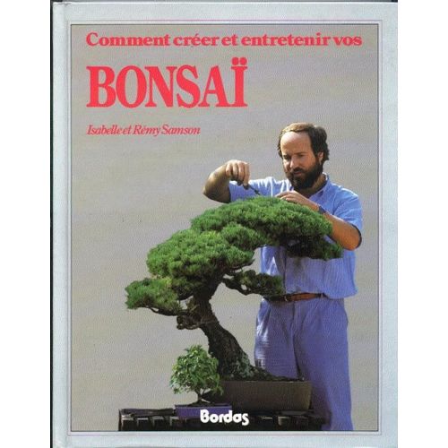 Comment Créer Et Entretenir Vos Bonsaï