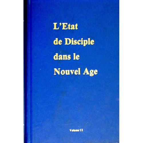 L'état De Disciple Dans Le Nouvel Age. Volume Ii