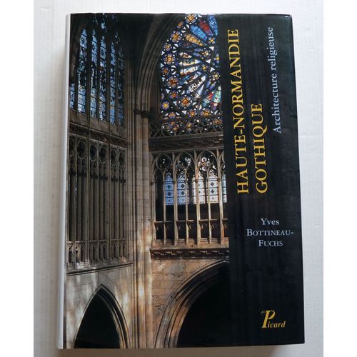 La Haute Normandie Gothique : Architecture Religieuse