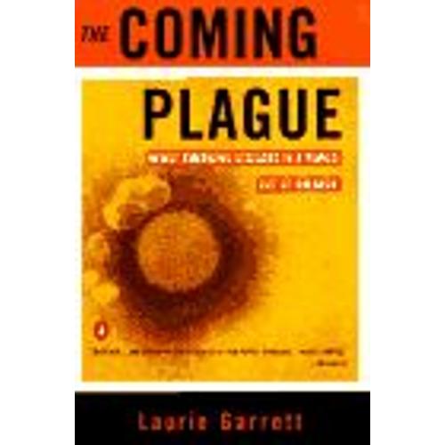 The Coming Plague : Newly Emerging Diseases In A World Out Of Balance