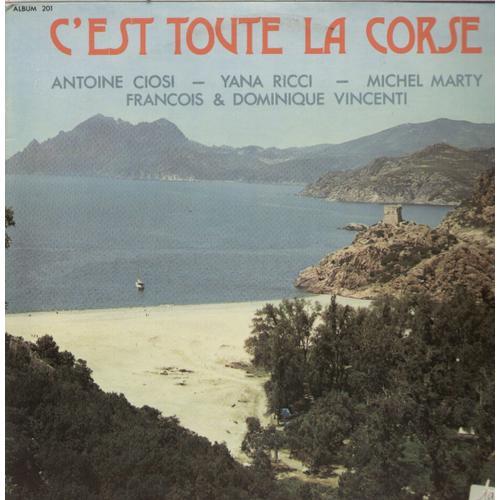 C'est Toute La Corse : Le Prisonnier, Si La Piu Bella, Dormi Per Pena, Cantu, Barcarolle Bastiaise, O Catalina, A Falata Di Figagiola, Solenzara, , U Capurale ....