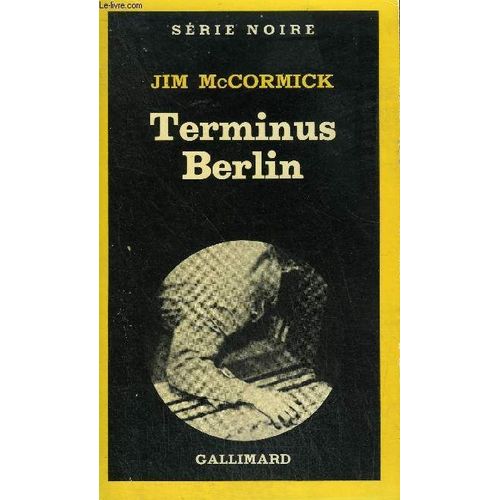 Collection : Serie Noire N° 1807 Terminus Berlin