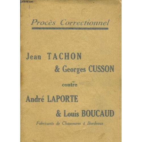 Proces Correctionnel : Jean Tachon & Georges Cusson Contre Andre Laporte & Louis Boucaud Fabricant De Chaussures À Bordeaux.