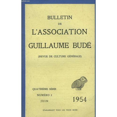 Bulletin De L'association Guillaume Bude. Revue De Culture Generale. N°2, Juin 1954. Andre Ferran Par Marcel Sendrail / Louis Leschi / Assisterons-Nous A L'agonie Des Etudes Latinespar E. De ...