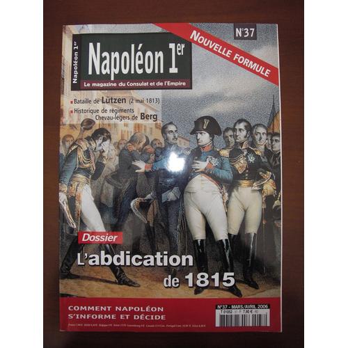 Napoléon 1er,Le Magazine Du Consulat Et De L'empire,N° 37 Comportant Un Dossier Special Sur L'abdication De 1815