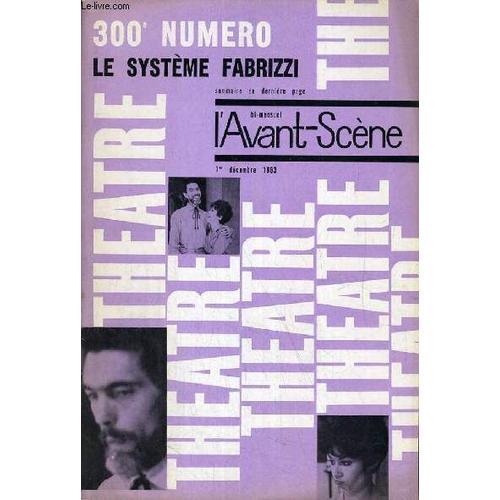 L'avant-Scene - Theatre N° 300.  Le Systeme Fabrizzi De Albert Husson. La Troisieme Agnes De Marcel Mithois. Et Jusqu'a Bethanie De Jean Giraudoux. La Quinzaine Dramatique De Andre Camp