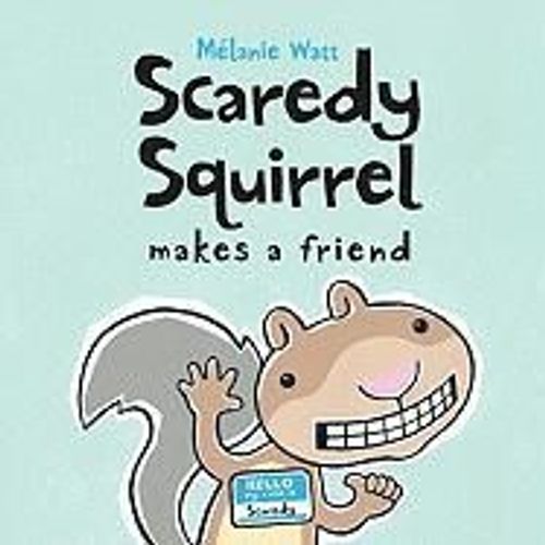 Scaredy Squirrel Makes A Friend