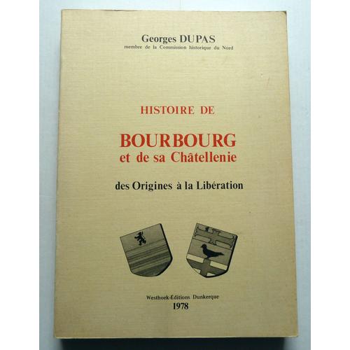 Histoire De Bourbourg Et De Sa Chatellenie Des Origines A La Liberation