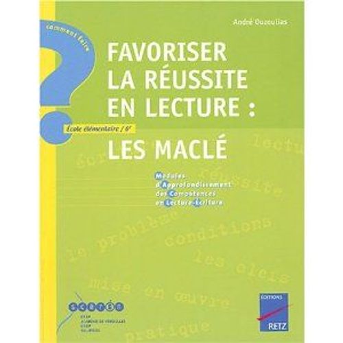Favoriser La Réussite En Lecture - Les Maclé, Modules D'approfondissement Des Compétences En Lecture-Écriture