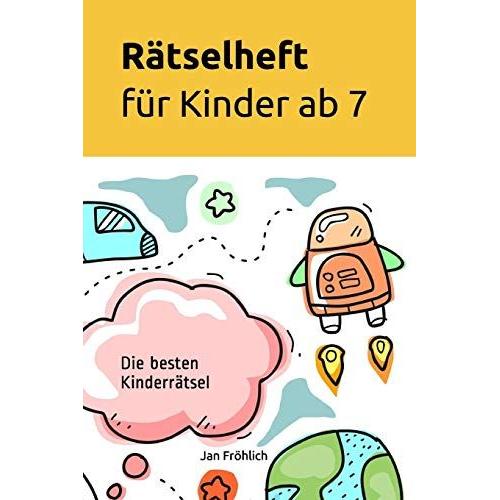 Rätselheft Für Kinder Ab 7: Die Besten Kinderrätsel