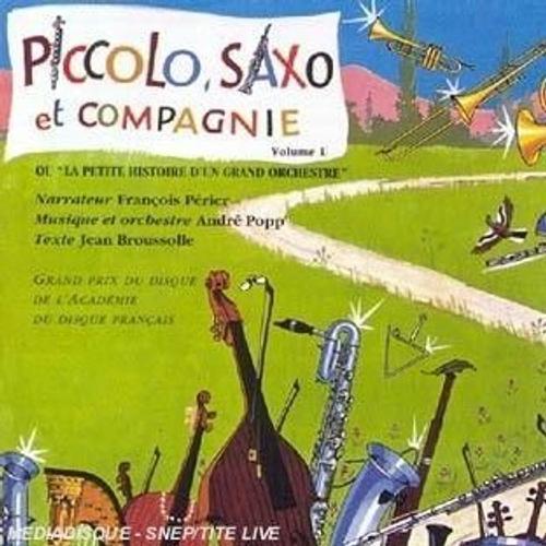 Piccolo, Saxo Et Compagnie Vol 1 : La Petite Histoire D'un Grand Orchestre