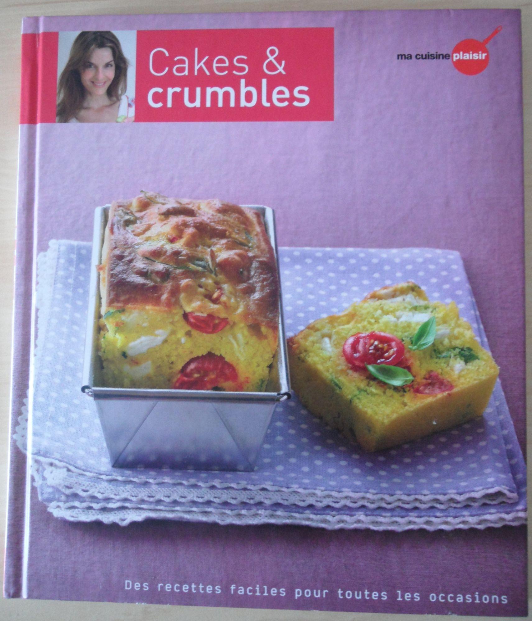 Ma cuisine plaisir - Cakes et crumbles