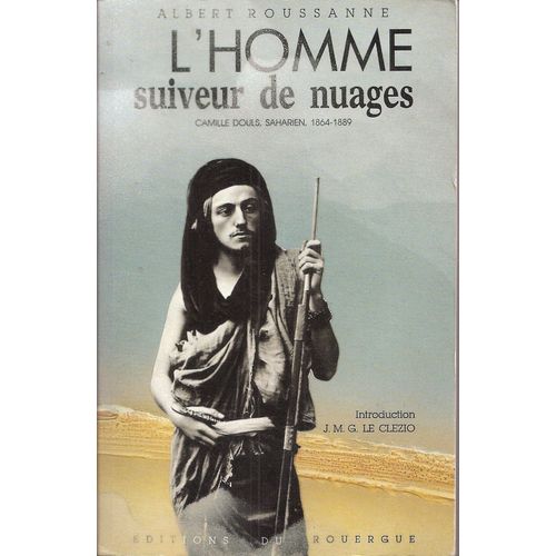 L Homme Suiveur De Nuages. Camille Douls, Dsaharien. 1864 - 1889