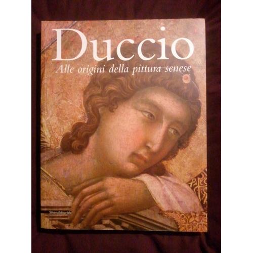 Duccio - Alle Origini Della Pittura Senese