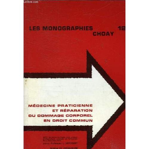 Les Monographies Choay 12 - Medecine Praticienne Et Reparation Du Dommage Corporel En Droit Commun