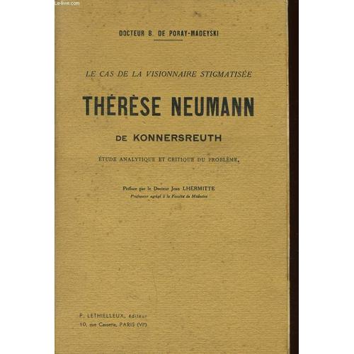 Le Cas De La Visionnaire Stigmatisee Therese Neumann  De Konnersbreth Études Analytique Et Critique Du Problème.