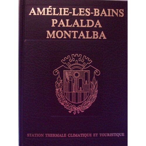 Amélie-Les-Bains -  Palalda -  Montalba -  Station Thermale Climatique Et Touristique