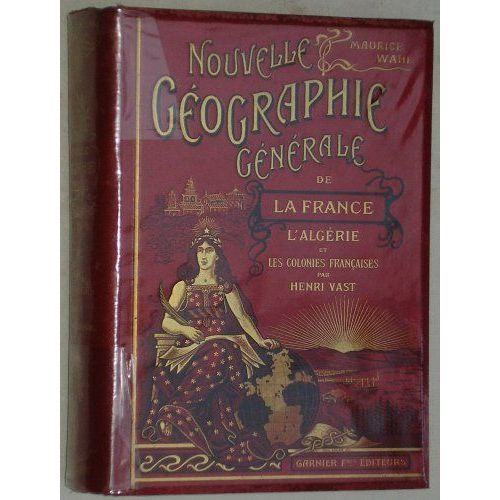 Nouvelle Géographie Générale - La France Ii - L'algérie Et Les Colonies Françaises