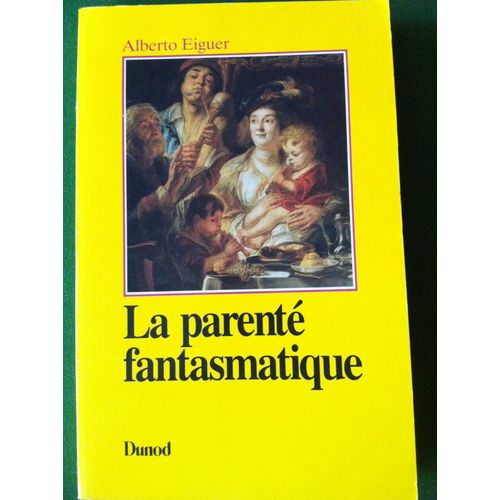 La Parente Fantasmatique - Transfert Et Contre-Transfert En Thérapie Familiale