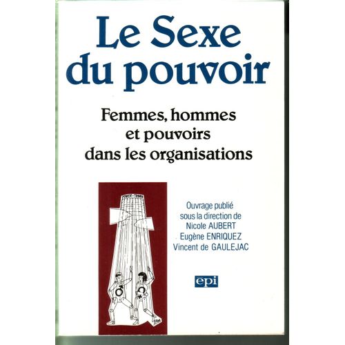 Le Sexe Du Pouvoir - Femmes, Hommes Et Pouvoirs Dans Les Organisations