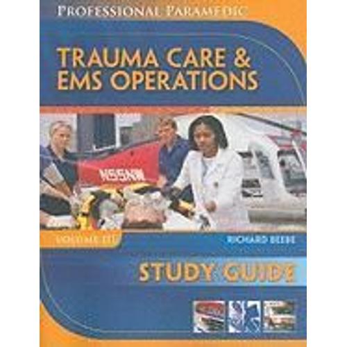 Study Guide For Beebe/Myers' Professional Paramedic, Volume Iii: Trauma Care & Ems Operations