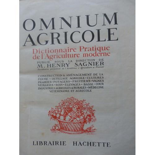 Omnium Agricole Dictionnaire Pratique De L'agriculture Moderne.