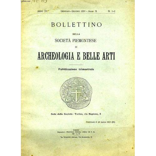 Bollettino Della Societa' Piemontese Di Archeologia E Belle Arti, Anno Xv, N° 1-2, Gennaio-Giugno 1931