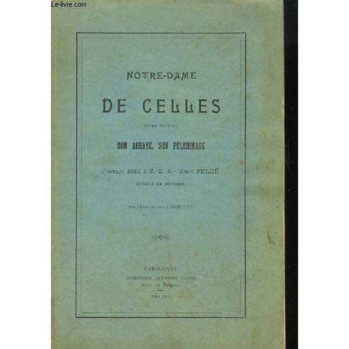Notre-Dame De Celles (Deux-Sèvres), Son Abbaye, Son Pèlerinage.