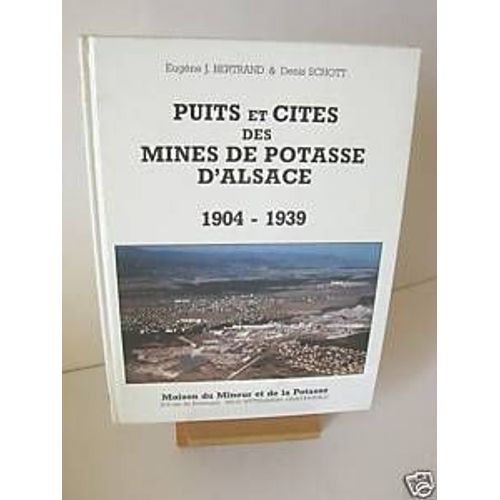 Puits Et Cites Des Mines De Potasse D Alsace 1904 - 1939