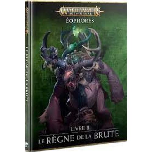 Warhammer Aos - Dawnbringers : Livre 2 - Le Règne De La Brute