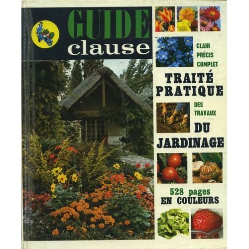 Guide Clause : Traité Pratique Des Travaux Du Jardinage. 19e Édition, Année 1972.