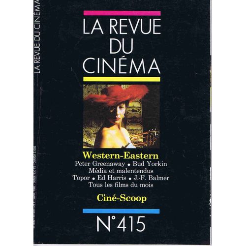 La Revue Du Cinema N° 415/ Western-Eastren -Peter Greenaway -Bud Yorkin -Media Et Malentendus -Topor -Ed Harris -J. F.  Blamer