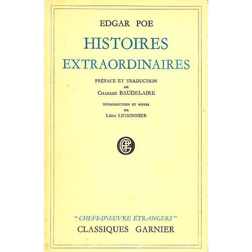 Histoires Extraordinaires. Préface Et Traduction De Charles Baudelaire. Introduction Et Notes De Léon Lemonnier Histoires Extraordinaires. Préface Et Traduction De Charles Baudelaire....