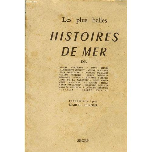 Les Plus Belles Histoires De La Mer De Blaise Cendrars, Paul Chack, Marguerite Comert, André Demaison, Jean Dorsenne, Georges Duhamel, Claude Farrère, César Fauxbras, Bernard Frank, Maurice ...