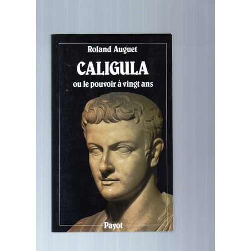 Caligula Ou Le Pouvoir À Vingt Ans