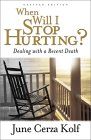 When Will I Stop Hurting?: Dealing With A Recent Death