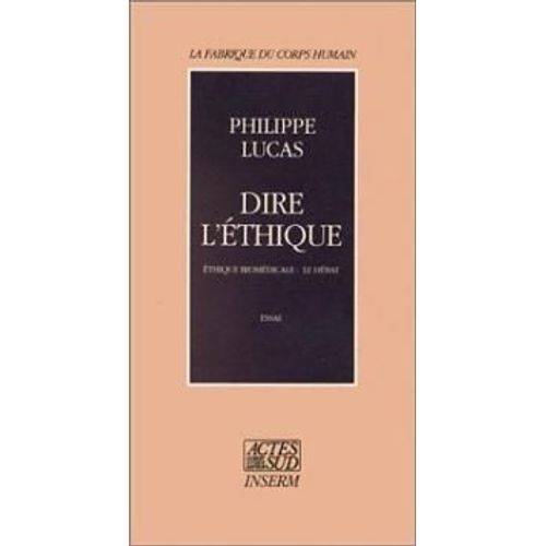 Dire L'ethique - Ethique Biomedicale : Le Debat
