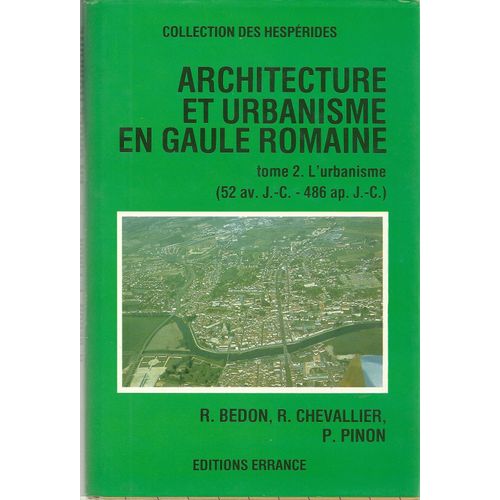 Architecture Et Urbanisme En Gaule Romaine - Tome 2, L'urbanisme