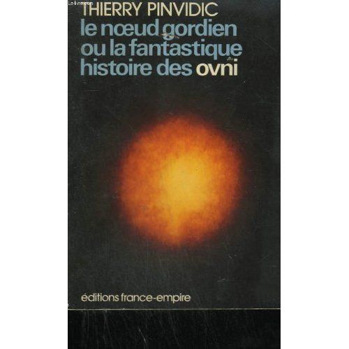 Le Noeud Gordien Ou La Fantastique Histoire Des Ovni