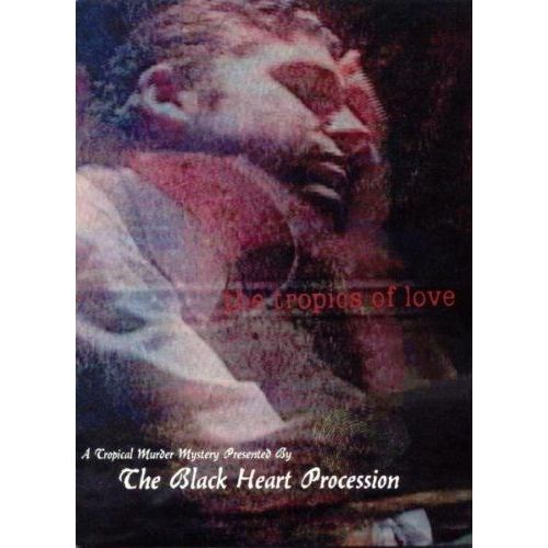 The Tropics Of Love - Black Heart Procession