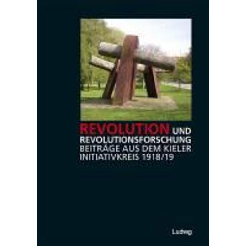 Revolution Und Revolutionsforschung - Beiträge Aus Dem Kiele
