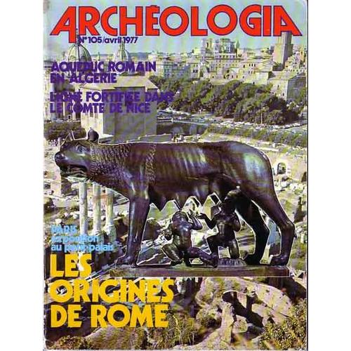 Archéologia N° 105 : Naissance De Rome - Algérie Romaine - Ligne Fortifiée Xviiie S Côte D'azur - Art Roman