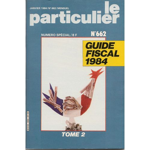 Le Particulier  N° 662 : Guide Fiscal 1984