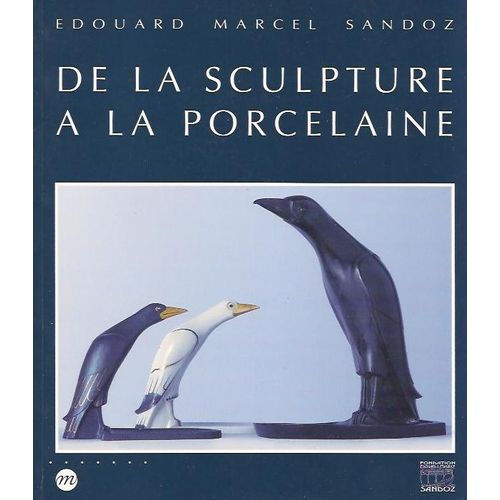 De La Sculpture À La Porcelaine - Exposition, Limoges, 16 Juin-10 Octobre 1999, Musée National De Porcelaine Adrien Dubouché