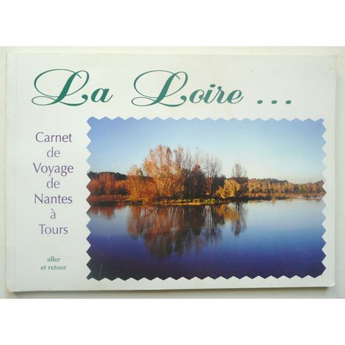 La Loire Carnet De Voyage De Nantes À Tours