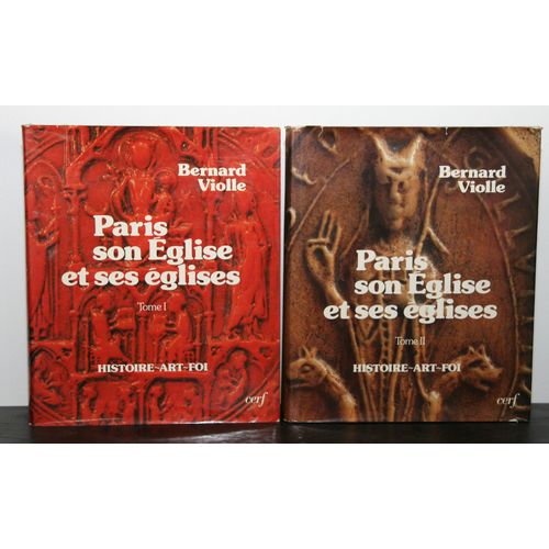 Paris Son Eglise Et Ses Eglises. Tome 1 - Histoire-Art-Foi. Tome 2 - Histoire-Art-Foi. Préfaces De Mgr Pezeril, Évêque Auxiliaire De Paris Et De B. De Montgolfier...